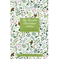 The Brontës' Christmas: The Festive Season in Georgian England, (Hardcover)