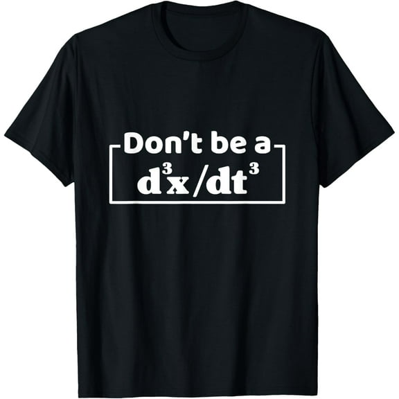 Exquisite and comfortable-Don't Be A d3x dt3 Funny Math Physics Calculus Equation T-Shirt