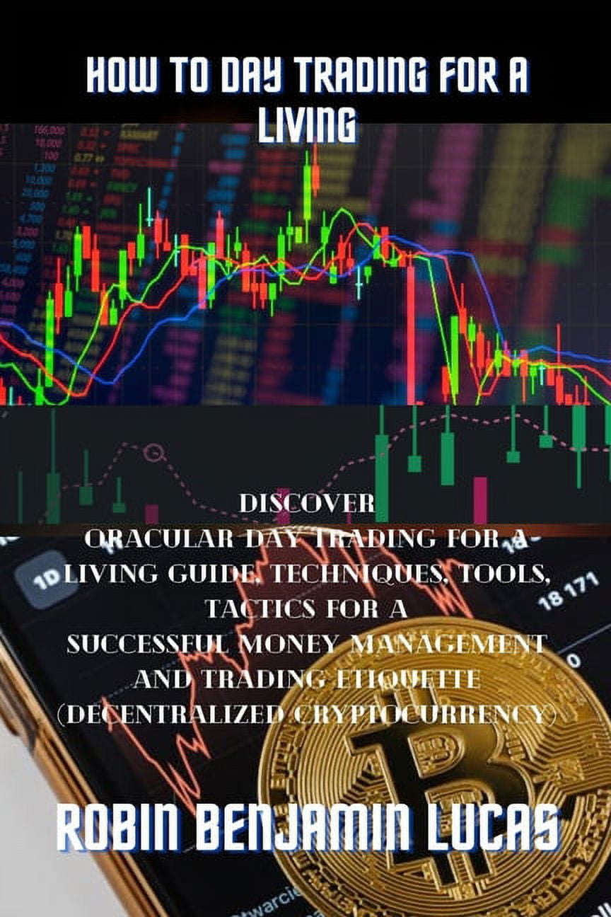 Day Trading Cryptocurrency: Strategies, Tactics, Mindset, and Tools  Required To Build Your New Income Stream, (Paperback) - Walmart.com