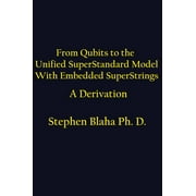 From Qubits to the Unified SuperStandard Model With Embedded SuperStrings A Derivation (Hardcover)