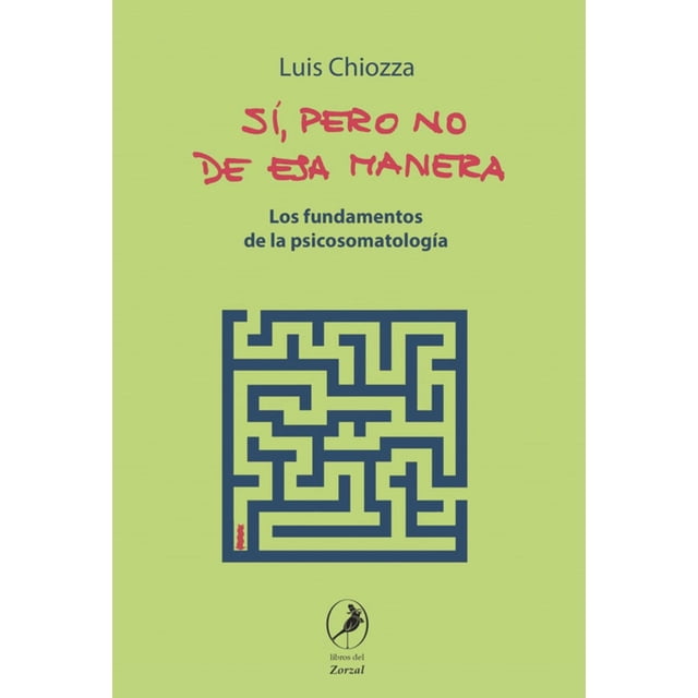 Libro Si Pero No De Esa Manera Tapa Blanda, Autor Luis Chiozza, Editorial Libros Del Zorzal