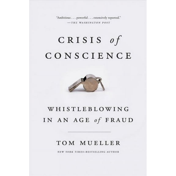 Crisis of Conscience : Whistleblowing in an Age of Fraud (Paperback)