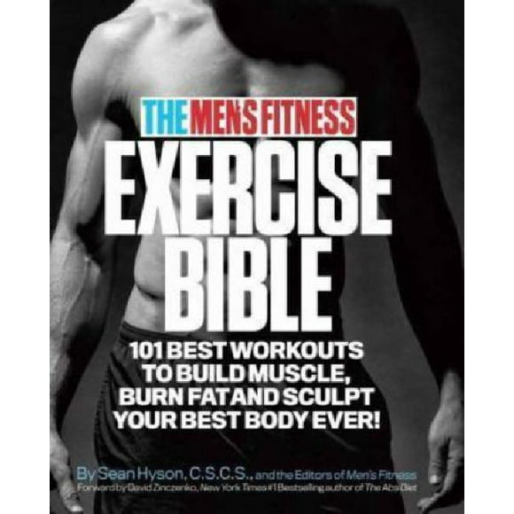 The Men's Fitness Exercise Bible: 101 Best Workouts to Build Muscle, Burn Fat, and Sculpt Your Best Body Ever!