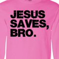 thumbnail image 4 of Inktastic Jesus Saves, Bro. Long Sleeve T-Shirt, 4 of 5