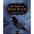 thumbnail image 1 of Do I Have to Wear Black?: Rituals, Customs and Funerary Etiquette for Modern Pagans, 1 of 1