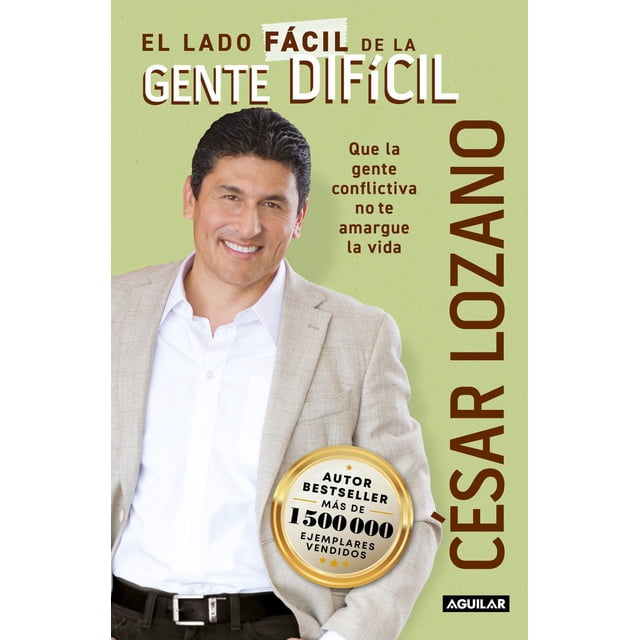 Libro El Lado Facil De La Gente Dificil Tapa Blanda, Autor Cesar Lozano, Editorial Aguilar