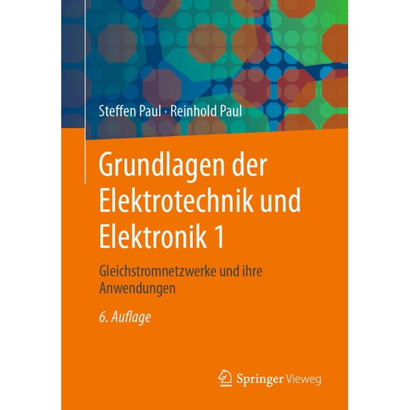 Springer-Lehrbuch Grundlagen Der Elektrotechnik Und Elektronik 1: Gleichstromnetzwerke Und Ihre Anwendungen, (Paperback)