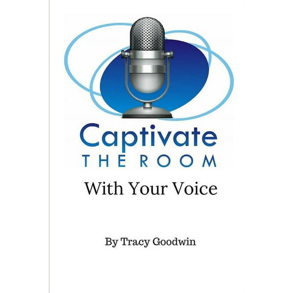 Captivate the Room with Your Voice, (Paperback)