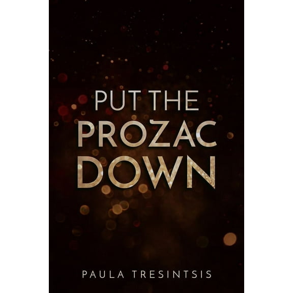 Put the Prozac Down (Paperback)