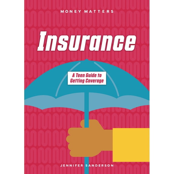 Money Matters Insurance: A Teen Guide to Getting Coverage, (Paperback)