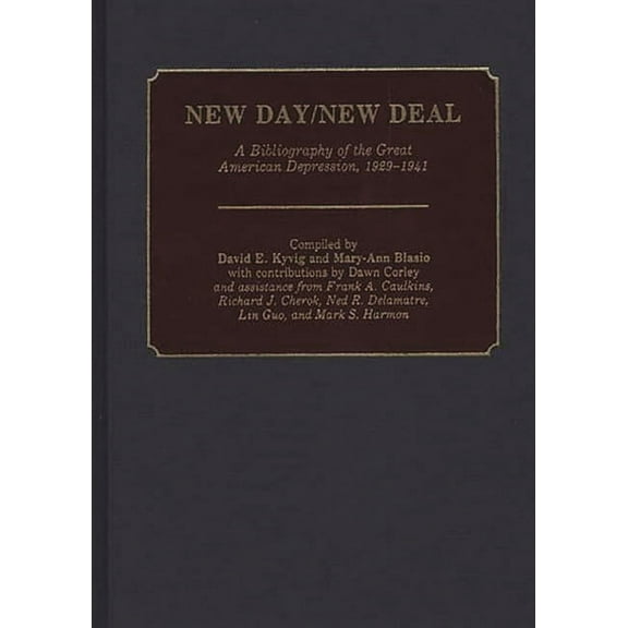 Bibliographies and Indexes in American H New Day/New Deal: A Bibliography of the Great American Depression, 1929-1941, (Hardcover)