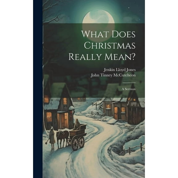What Does Christmas Really Mean? : A Sermon (Hardcover)
