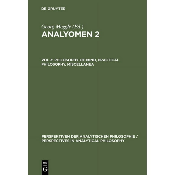 Perspektiven Der Analytischen Philosophi Philosophy of Mind, Practical Philosophy, Miscellanea, Book 18, (Hardcover)