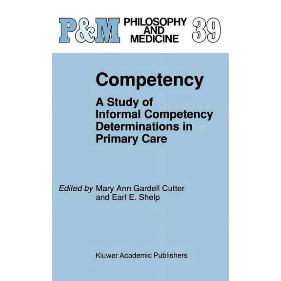 Philosophy and Medicine Competency: A Study of Informal Competency Determinations in Primary Care, Book 39, (Hardcover)