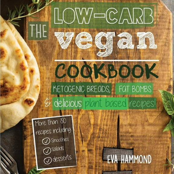 Ketogenic Vegan Book The Low Carb Vegan Cookbook: Ketogenic Breads, Fat Bombs & Delicious Plant Based Recipes, Book 1, (Paperback)