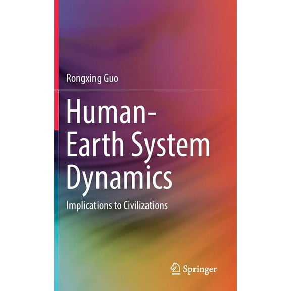 Human-Earth System Dynamics: Implications to Civilizations, (Hardcover)
