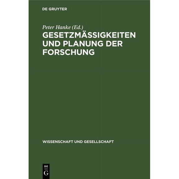 Wissenschaft Und Gesellschaft GesetzmÃ¤Ãigkeiten Und Planung Der Forschung: BeitrÃ¤ge Zur Methologie Der Planung Der Grundlagenforschung, Book 19, (Hardcover)