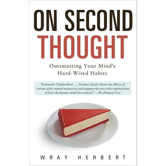 On Second Thought: Outsmarting Your Mind's Hard-Wired Habits, (Paperback)