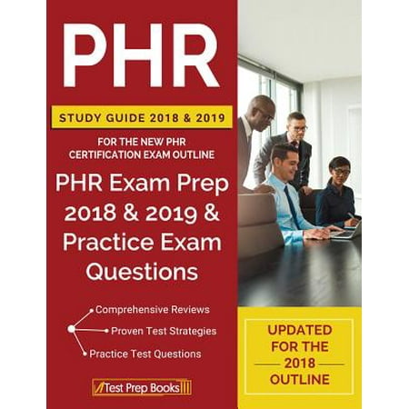 PHR Study Guide 2018 & 2019 for the New PHR Certification Exam Outline : PHR Exam Prep 2018 & 2019 & Practice Exam (Best Big Data Certification 2019)