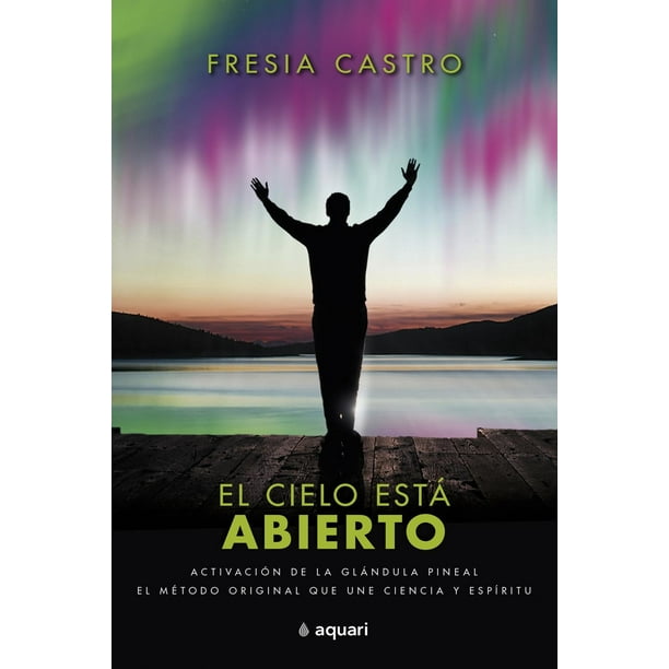 Libro El Cielo Esta Abierto Tapa Blanda, Autor Fresia Castro, Editorial Aquari Mexico