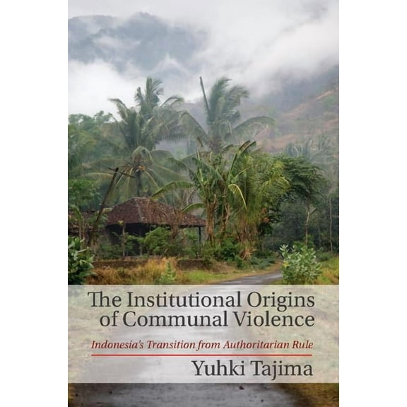 The Institutional Origins of Communal Violence, (Hardcover)