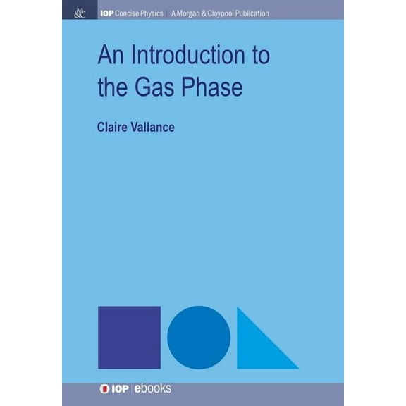 Iop Concise Physics: An Introduction to the Gas Phase (Paperback)
