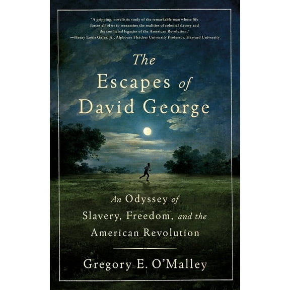 The Escapes of David George: An Odyssey of Slavery, Freedom, and the American Revolution, (Hardcover)