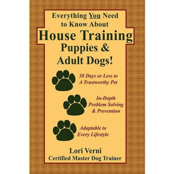 Everything You Need to Know about House Training Puppies & Adult Dogs (Paperback) by Lori Verni