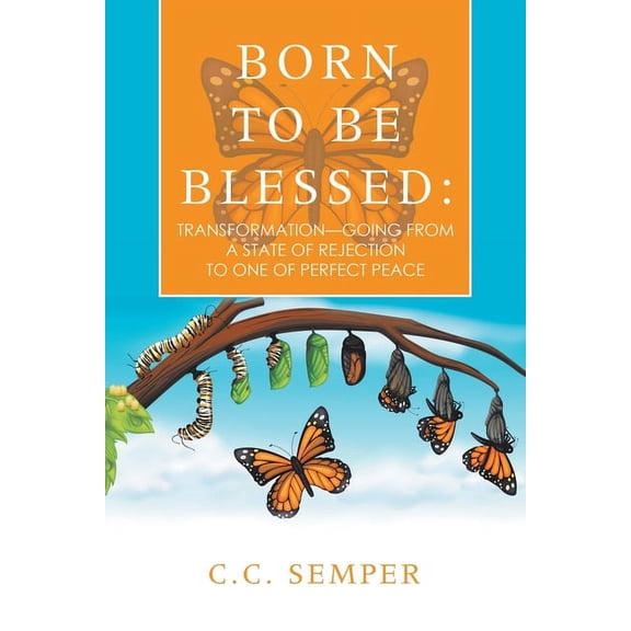 Born to Be Blessed: Transformation-Going from a State of Rejection to One of Perfect Peace (Paperback)