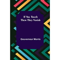If You Touch Them They Vanish, (Paperback)