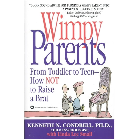 Wimpy Parents: From Toddler to Teen-How Not to Raise a Brat, (Paperback)