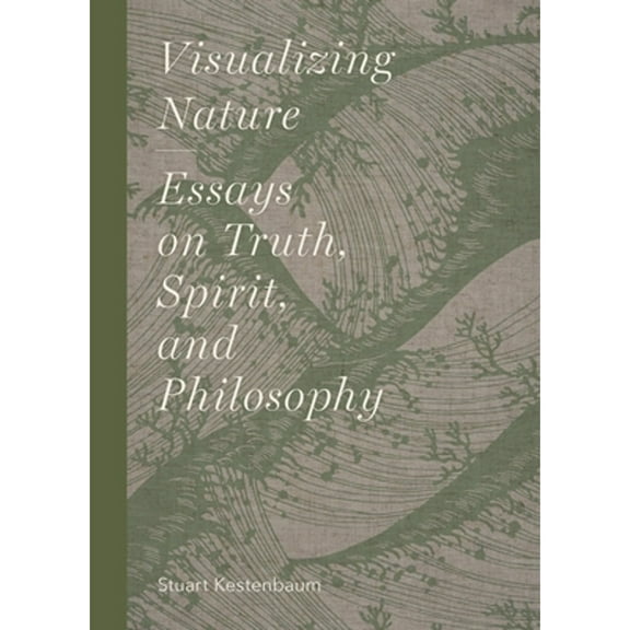 Visualizing Nature : Essays on Truth, Spririt, and Philosophy (Hardcover)