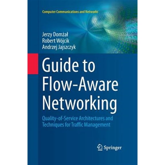 Pre-Owned Computer Communications and Networks: Guide to Flow-Aware Networking: Quality-Of-Service Architectures and Techniques for Traffic Management (Paperback)