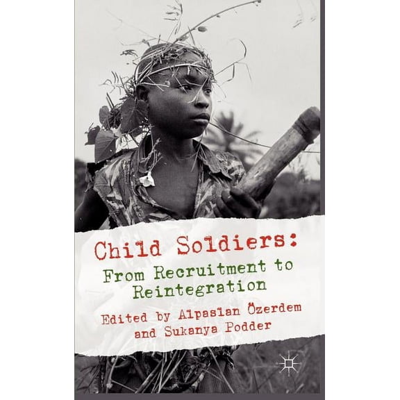 Child Soldiers: From Recruitment to Reintegration, (Hardcover)