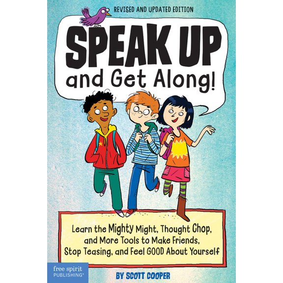 Speak Up and Get Along!: Learn the Mighty Might, Thought Chop, and More Tools to Make Friends, Stop Teasing, and Feel Go, (Paperback)