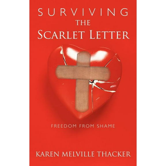 Surviving the Scarlet Letter: Freedom from Shame (Paperback)