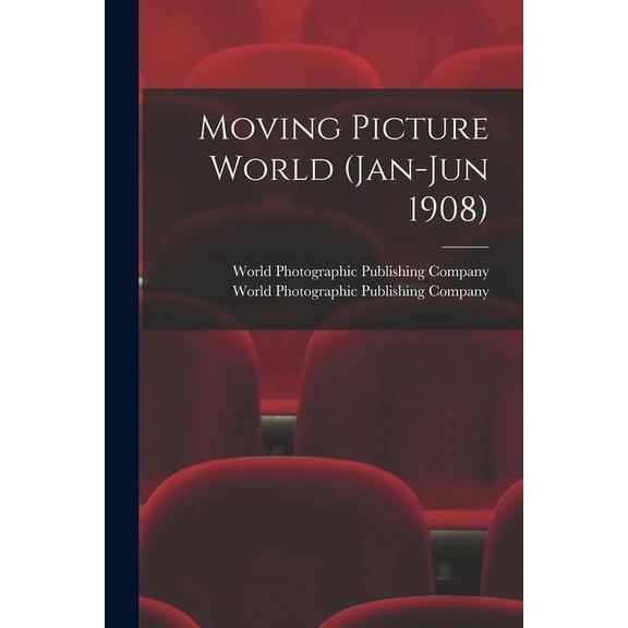 Moving Picture World (Jan-Jun 1908) (Paperback)