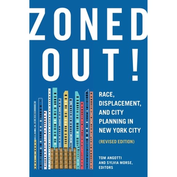 Pre-Owned Zoned Out!: Race, Displacement, and City Planning in New York City, Revised Edition (Paperback) by Tom Angotti, Sylvia Morse