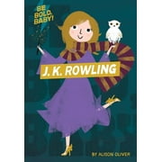 Be Bold, Baby: Be Bold, Baby: J.K. Rowling (Board Book)
