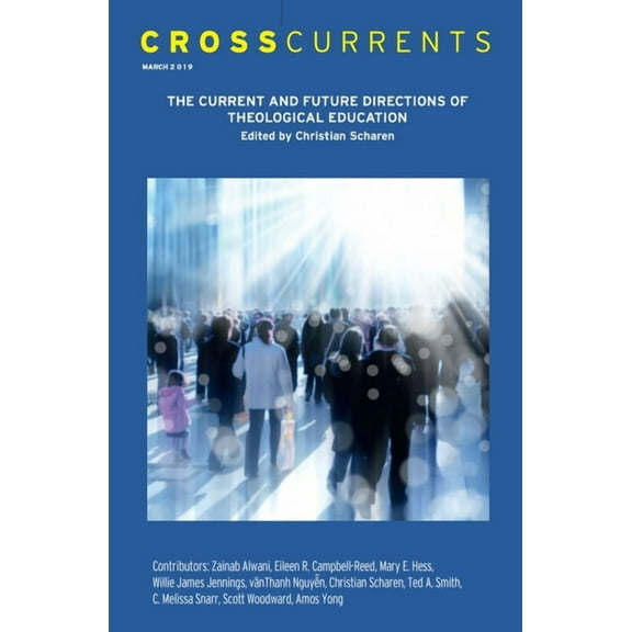 Crosscurrents: The Current and Future Directions of Theological Education: Volume 69, Number 1, March 2019, (Paperback)