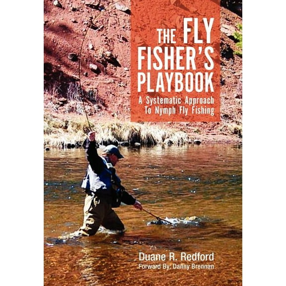 The Fly Fisher's Playbook: A Systematic Approach to Nymph Fly Fishing, (Hardcover)