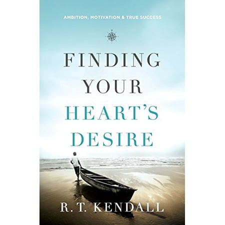 Pre-Owned Finding Your Heart s Desire: Ambition Motivation and True Success (Paperback) 0800795679 9780800795672