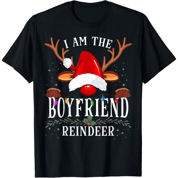 I Am The Boyfriend Reindeer Christmas Family T-Shirt