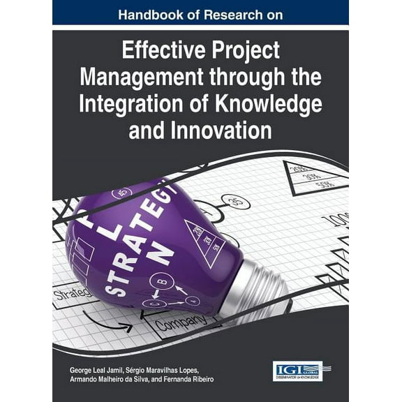 Handbook of Research on Effective Project Management through the Integration of Knowledge and Innovation (Hardcover)