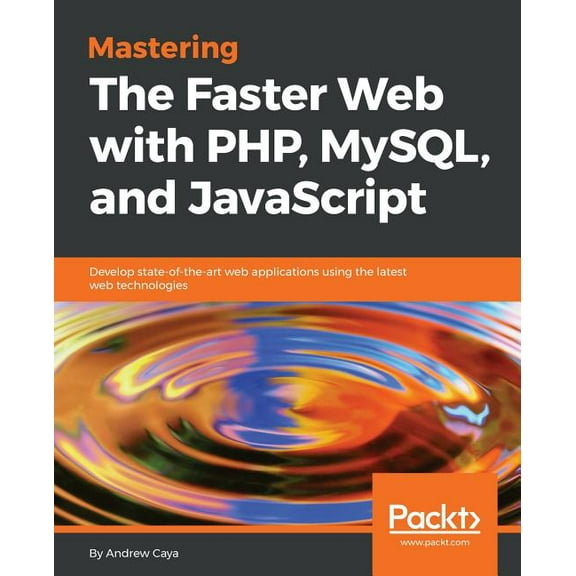 Mastering The Faster Web with PHP, MySQL, and JavaScript (Paperback)