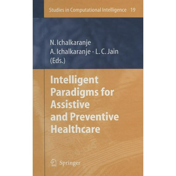 Studies in Computational Intelligence Intelligent Paradigms for Assistive and Preventive Healthcare, Book 19, (Hardcover)