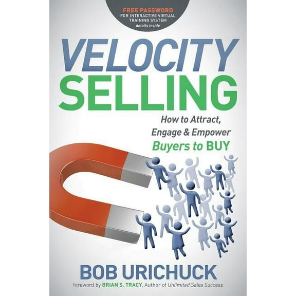 Velocity Selling: How to Attract, Engage & Empower Buyers to Buy, (Paperback)