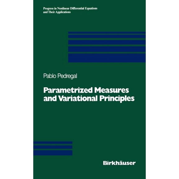 Progress in Nonlinear Differential Equat Parametrized Measures and Variational Principles, Book 30, (Hardcover)