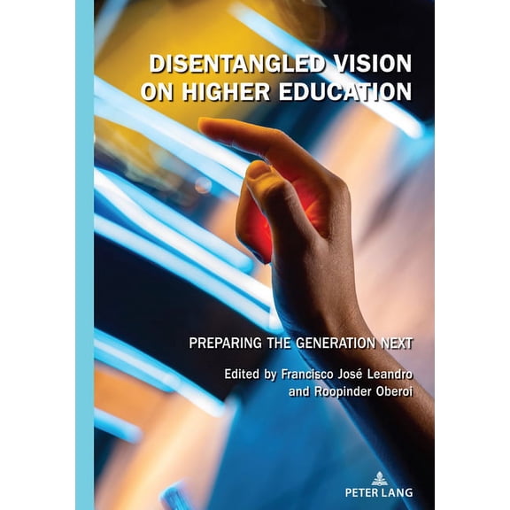 Disentangled Vision on Higher Education: Preparing the Generation Next, (Hardcover)