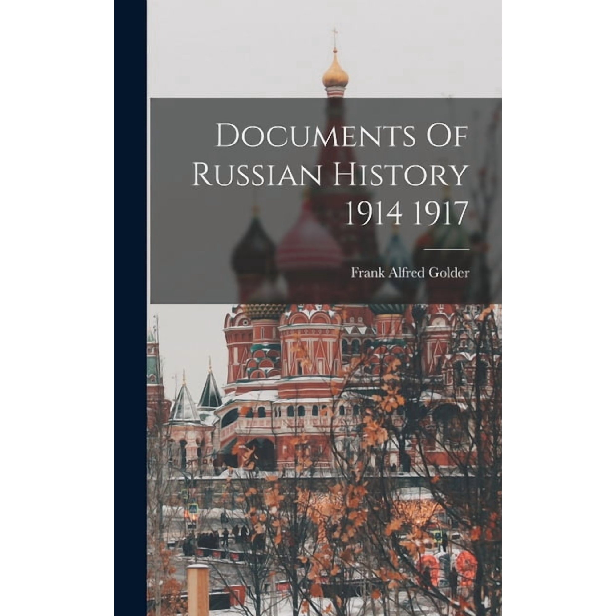 Documents Of Russian History 1914 1917, (Hardcover)
